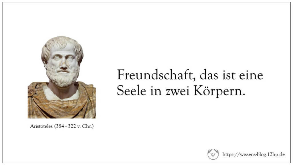 Freundschaft, das ist eine Sehle in zwei Körpern. - Aristoteles